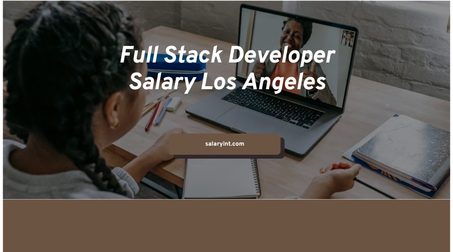 full stack developer salary Los angeles